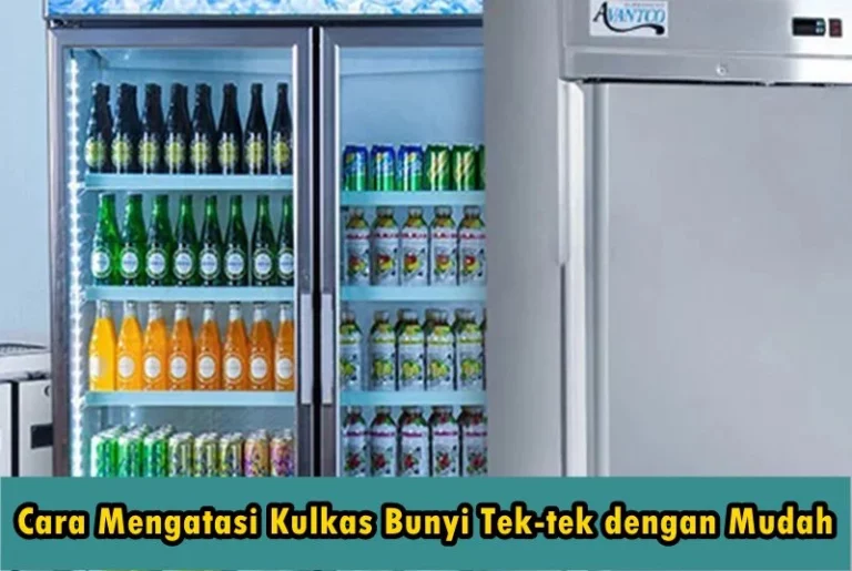 Cara Mengatasi Kulkas Bunyi Tek-tek dengan Mudah Tanpa Servis