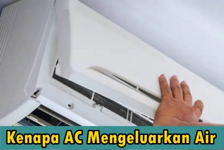 Kenapa AC Mengeluarkan Air Ketika Menyala dan Cara Mengatasinya