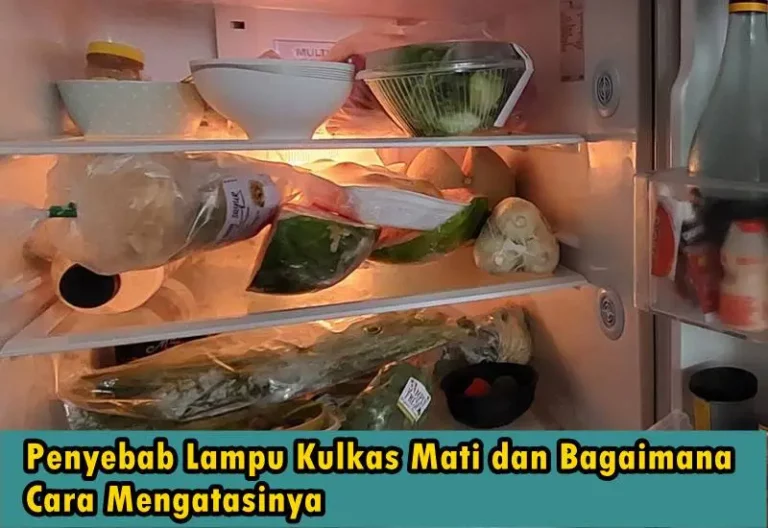 Penyebab Lampu Kulkas Mati dan Bagaimana Cara Mengatasinya