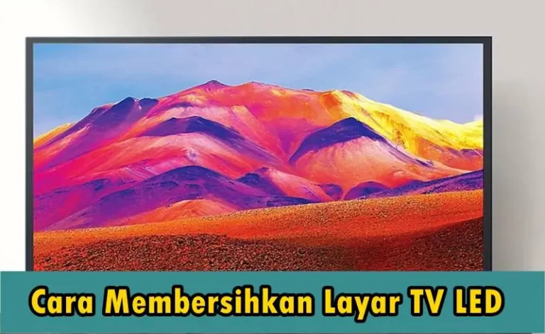 Cara Membersihkan Layar TV LED Sendiri dengan Benar