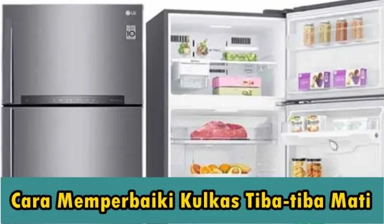 Cara Memperbaiki Kulkas Tiba-tiba Mati dan Apa Penyebabnya