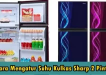 Cara Mengatur Suhu Kulkas Sharp 2 Pintu Tanpa Ribet