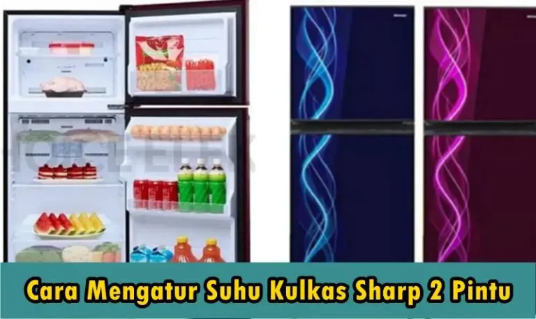 Cara Mengatur Suhu Kulkas Sharp 2 Pintu Tanpa Ribet