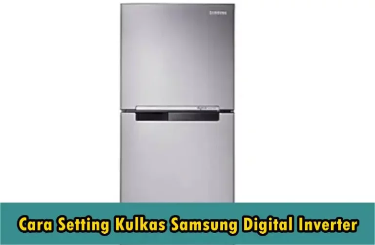 Cara Setting Kulkas Samsung Digital Inverter Mudah