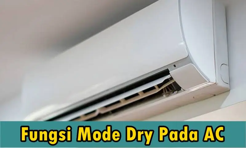 Fungsi Mode Dry Pada AC untuk Apa Jangan Gunakan Sembarangan