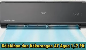 Kelebihan dan Kekurangan AC Aqua 1 2 PK yang Perlu Diketahui