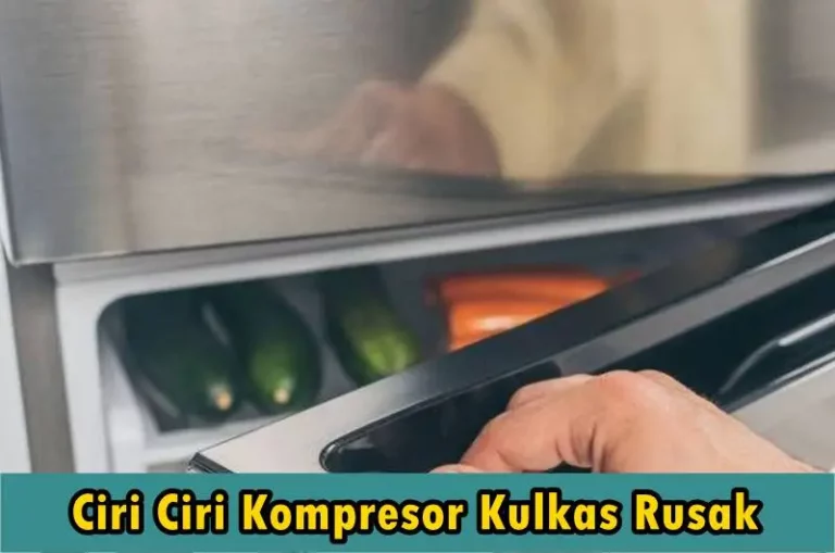 ciri ciri kompresor kulkas rusak ini harus diketahui